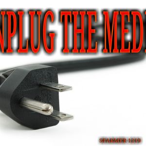 UNPLUG THE MEDIA