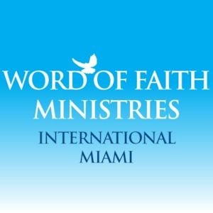 WORD OF FAITH MINISTRIES MIAMI