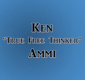 Ken (True Free Thinker) Ammi