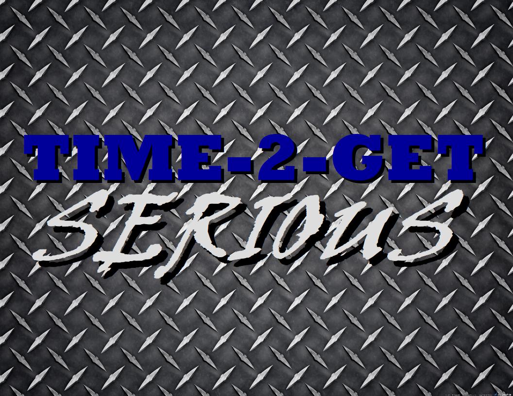 TIME2GETSERIOUS