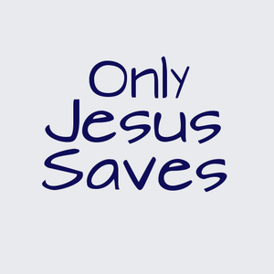 Only Jesus Saves