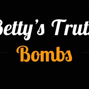 Betty’s Truth Bombs