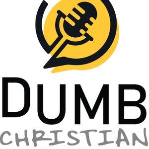 Dumb Christian Podcast